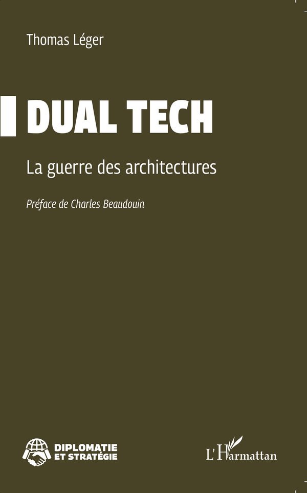 DUAL TECH — La guerre des architectures, Thomas Léger — préface du Général (2S) Charles Beaudouin